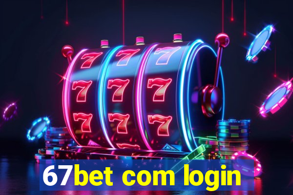 67bet com login
